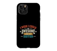 Carcasa para iPhone 11 Pro Divertido Dicho Que el Deseo podría ser Impresionante como mi Hermana
