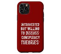 Carcasa para iPhone 11 Pro Divertido introvertido Pero dispuesto a discutir teorías de conspiración