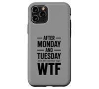 Carcasa para iPhone 11 Pro Divertido WTF Calendario Broma Después del Lunes y Martes