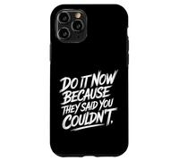 Carcasa para iPhone 11 Pro Do It Now Because They Said You Couldn'T Prove Inspire -