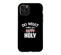 Carcasa para iPhone 11 Pro Do What Makes You Happy Holy Humor Saying