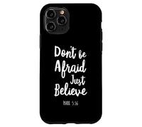 Carcasa para iPhone 11 Pro Dont Be Afraid Just Believe Versículo de la Biblia Señor Dios Jesús Marca