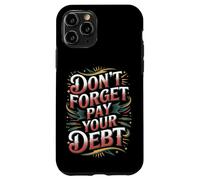 Carcasa para iPhone 11 Pro Don't Forget Pay Your Debt Finance Joke Collection -