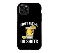 Carcasa para iPhone 11 Pro Don't Let Me Do Shots Bromas de tentación de Alcohol -