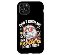 Carcasa para iPhone 11 Pro Don't Rush Me My Havanese Comes First Dog Lover