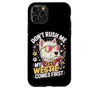 Carcasa para iPhone 11 Pro Don't Rush Me My Westie Comes First