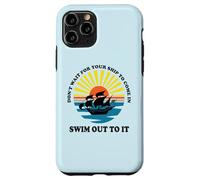 Carcasa para iPhone 11 Pro Don't Wait for Your Ship to Come in, Swim out To It Cita