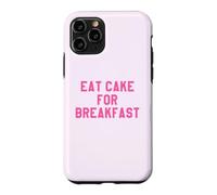 Carcasa para iPhone 11 Pro Eat Cake for Breakfast Funny Food Quotes Foodies Sweet Tooth
