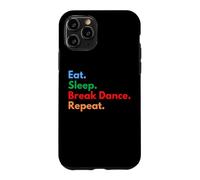 Carcasa para iPhone 11 Pro Eat Sleep Break Dance Repeat para Bailarines de Descanso y Amantes de la Danza