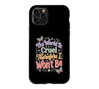Carcasa para iPhone 11 Pro El Mundo es Cruel por lo Tanto no seré