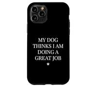 Carcasa para iPhone 11 Pro El Perro cree Que Estoy Haciendo un Gran Trabajo Dueño canino