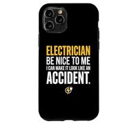 Carcasa para iPhone 11 Pro Electrician Be Nice to Me I Can Make It Look Like Accident
