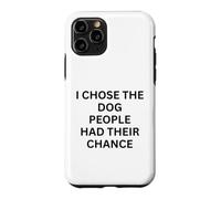 Carcasa para iPhone 11 Pro Elegí el Perro Que la Gente Tuvo su Oportunidad para los Amantes de los Perros