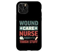 Carcasa para iPhone 11 Pro Enfermera de Cuidado de heridas Fixer of The Tough Stuff Enfermería WOCN