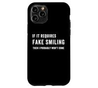 Carcasa para iPhone 11 Pro Es Gracioso si Requiere una Sonrisa Falsa, Entonces Probablemente no vengo