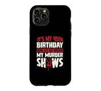 Carcasa para iPhone 11 Pro Es mi cumpleaños número 45 Ahora déjame Ver mis programas de Asesinato