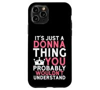 Carcasa para iPhone 11 Pro Es Solo una Cosa Donna Que Probablemente no entenderías