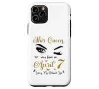 Carcasa para iPhone 11 Pro Esta Reina Nació El 7 de Abril Viviendo Mi Bendita Vida