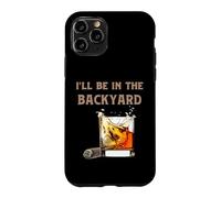 Carcasa para iPhone 11 Pro Estaré en el Patio Trasero: Divertidos Amantes del cigarro y el Bourbon