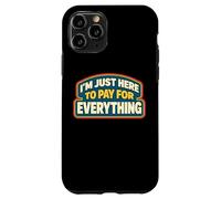 Carcasa para iPhone 11 Pro Estoy aquí para Pagar por Todo papá Día del Padre