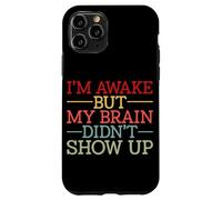 Carcasa para iPhone 11 Pro Estoy Despierto Pero mi Cerebro no apareció Gracioso Diciendo Humor