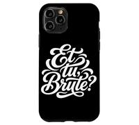 Carcasa para iPhone 11 Pro Et tu, Cita Latina Bruta Historia de la Antigua Roma