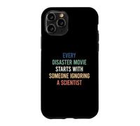 Carcasa para iPhone 11 Pro Every Disaster Movie Starts with Someone Ignoring Scientist