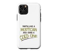 Carcasa para iPhone 11 Pro Fiesta como Mortician Agarra Frío Un Morticiano Sarcástico