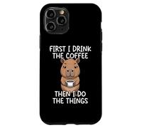 Carcasa para iPhone 11 Pro First I Drink The Coffee Then I Do The Things