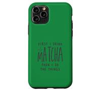 Carcasa para iPhone 11 Pro First I Drink The Matcha Then I Do The Things Funny Quote