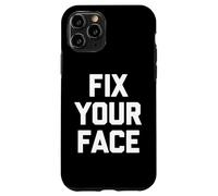 Carcasa para iPhone 11 Pro Fix Your Face - Divertido Dicho sarcástico Lindo y Genial Novedad