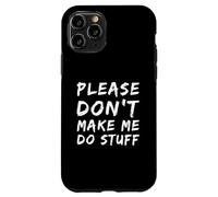 Carcasa para iPhone 11 Pro For Funny People Funny Text of Please Don't Make Me Do Stuff