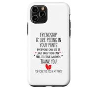 Carcasa para iPhone 11 Pro Friendship is Like Peeing In Your Pants Best Friend Coworker