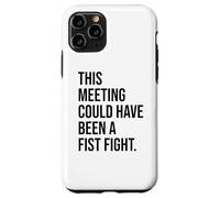Carcasa para iPhone 11 Pro Funny Coworker This Meeting Could Have Been a Fist Fight