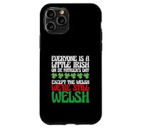 Carcasa para iPhone 11 Pro Funny Everyone Is A Little Irish On St Patrick's Day Welsh