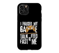 Carcasa para iPhone 11 Pro Funny I Paused My Game Talk Fast or Feed Me Gamer Gaming