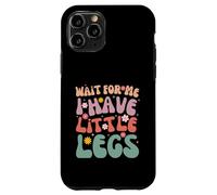 Carcasa para iPhone 11 Pro Funny Short Legs Jokes Memes Wait for Me, I Have Little Legs