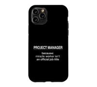 Carcasa para iPhone 11 Pro Gerente de Proyecto Divertido Diciendo Porque Milagro Trabajador ISN