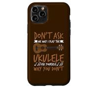 Carcasa para iPhone 11 Pro Guitarrista Hawaiano No me preguntes por qué toco el Ukelele