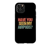 Carcasa para iPhone 11 Pro ¿Has Visto mis Airpods? - Novedad sarcástica Divertida