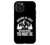 Carcasa para iPhone 11 Pro Hiking Is Just Walking Where You Might Die Naturaleza