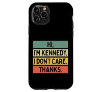 Carcasa para iPhone 11 Pro Hola Soy Kennedy I Don't Care Thanks Funny Sarcasm Nombre Cita