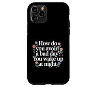 Carcasa para iPhone 11 Pro How Do You Avoid A Bad Day You Wake Up At Night -