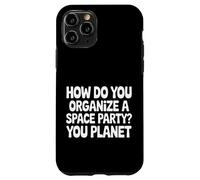 Carcasa para iPhone 11 Pro How Do You Organize A Space Party You Planet |-