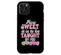 Carcasa para iPhone 11 Pro How Sweet it is to Be Taught by You Teacher Valentine's Love