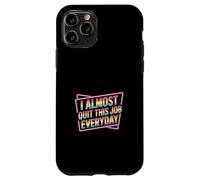 Carcasa para iPhone 11 Pro I Almost Quit This Job Everyday Work Stress Office |-