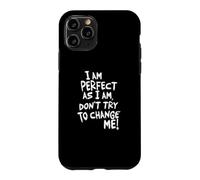 Carcasa para iPhone 11 Pro I Am, Don't Try To Change ME!