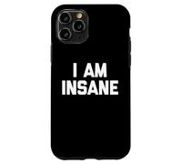 Carcasa para iPhone 11 Pro I Am Insane - Divertido Dicho Humor sarcástico Linda Novedad