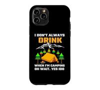 Carcasa para iPhone 11 Pro I Don't Always Drink When I'm Camping Camper Adventure