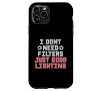 Carcasa para iPhone 11 Pro I Don't Need Filters Just Good Lighting